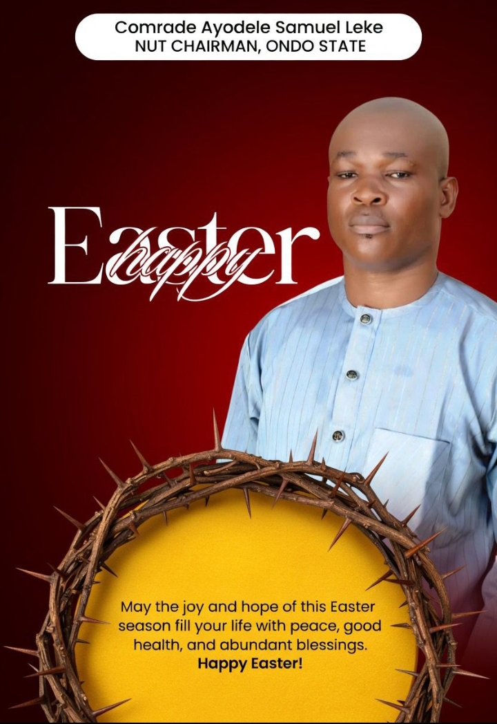 Easter: Comrade Ayodele Samuel Leke Extends Warm Wishes of Hope, Peace, and Renewal to Teachers and Citizens